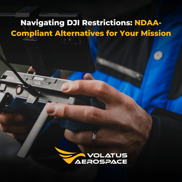 Navigating DJI Restrictions: NDAA-Compliant Alternatives for Your Mission - Volatus Drones